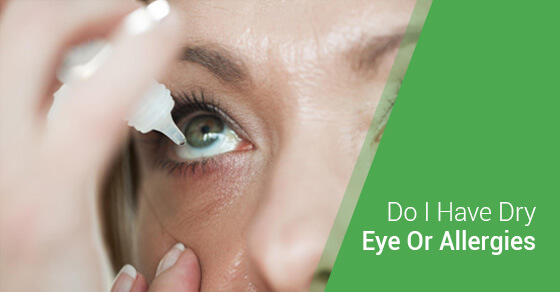 Do I Have Dry Eye Or Allergies