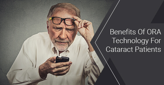 Benefits Of ORA Technology For Cataract Patients