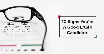 10 Signs You’re A Good LASIK Candidate