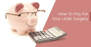 How To Pay For Your LASIK Surgery