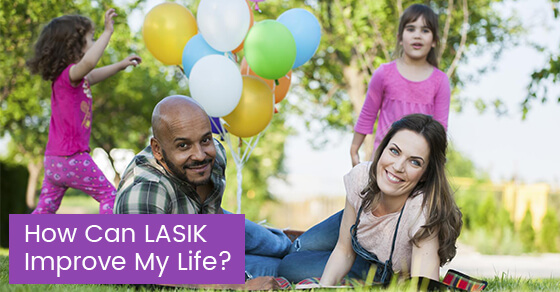 How Can LASIK Improve My Life?