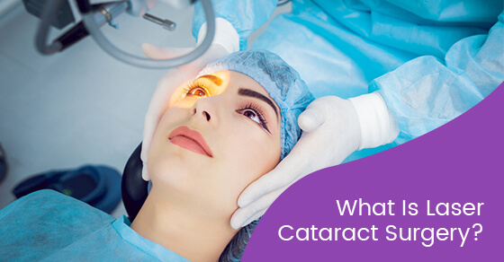 What Is Laser Cataract Surgery?