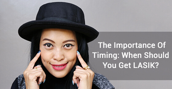 Importance Of Timing: When Should You Get LASIK
