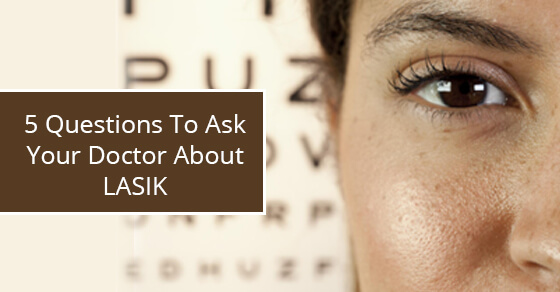 5 Questions To Ask Your Doctor About LASIK