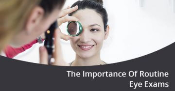 The Importance Of Routine Eye Exams